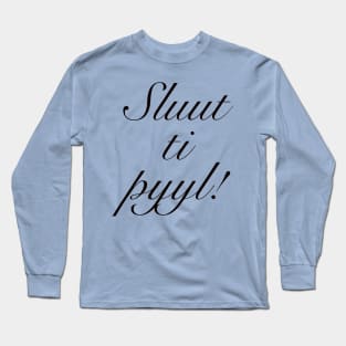 Sluut ti pyyl! Long Sleeve T-Shirt